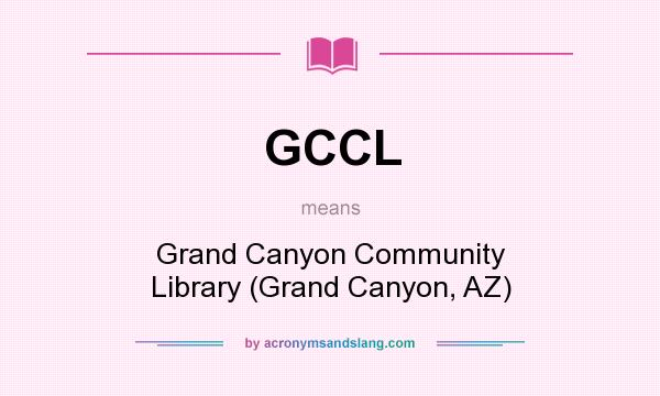 What does GCCL mean? It stands for Grand Canyon Community Library (Grand Canyon, AZ)