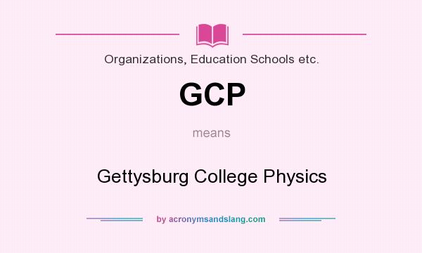 What does GCP mean? It stands for Gettysburg College Physics