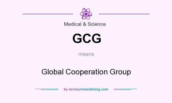 What does GCG mean? It stands for Global Cooperation Group