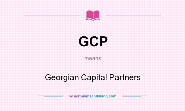 What does GCP mean? It stands for Georgian Capital Partners