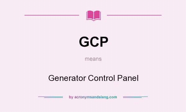 What does GCP mean? It stands for Generator Control Panel