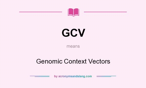 What does GCV mean? It stands for Genomic Context Vectors