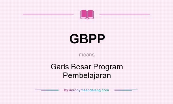 What does GBPP mean? It stands for Garis Besar Program Pembelajaran