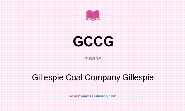 What does GCCG mean? It stands for Gillespie Coal Company Gillespie