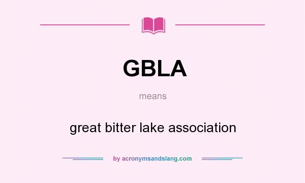 What does GBLA mean? It stands for great bitter lake association