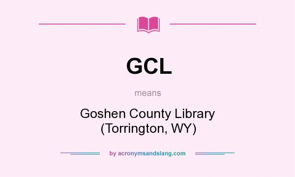 What does GCL mean? It stands for Goshen County Library (Torrington, WY)