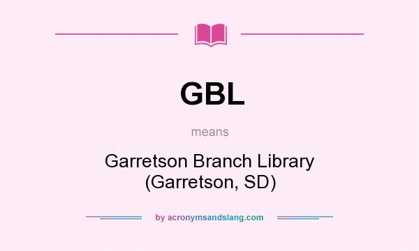 What does GBL mean? It stands for Garretson Branch Library (Garretson, SD)