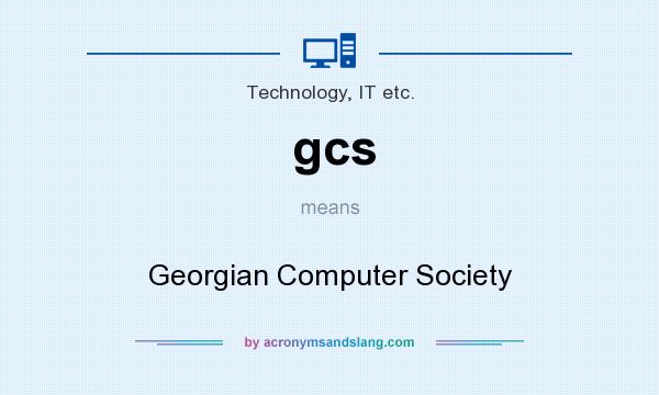 What does gcs mean? It stands for Georgian Computer Society