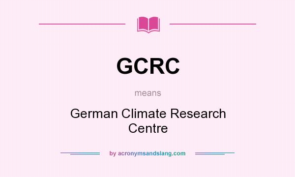What does GCRC mean? It stands for German Climate Research Centre