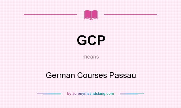 What does GCP mean? It stands for German Courses Passau