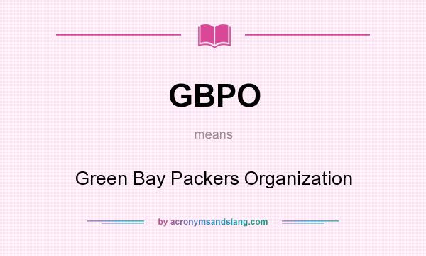 What does GBPO mean? It stands for Green Bay Packers Organization