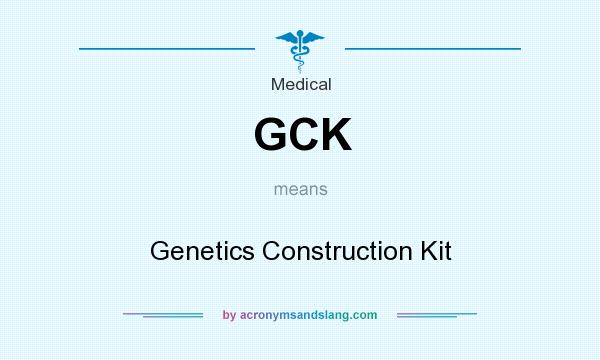 What does GCK mean? It stands for Genetics Construction Kit
