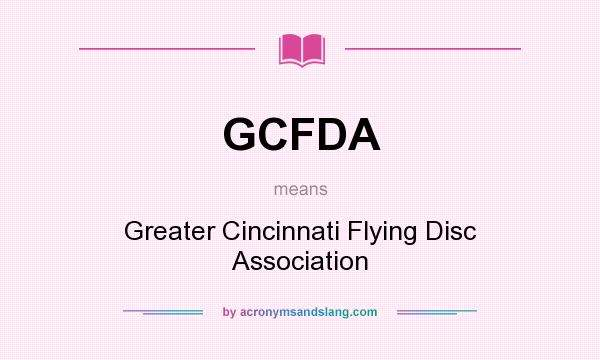 What does GCFDA mean? It stands for Greater Cincinnati Flying Disc Association