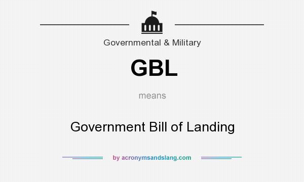 What does GBL mean? It stands for Government Bill of Landing