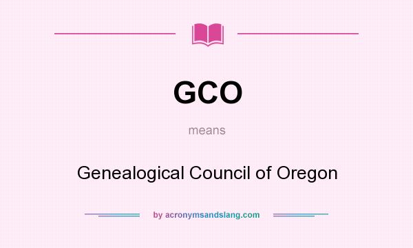 What does GCO mean? It stands for Genealogical Council of Oregon
