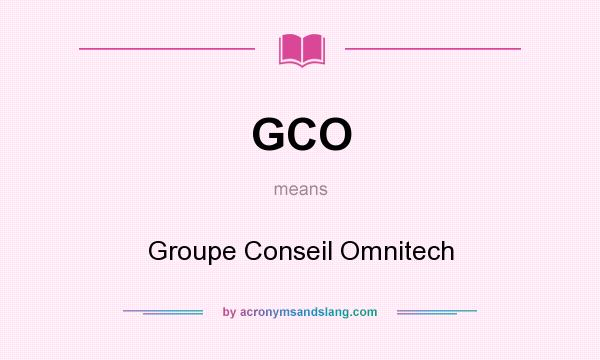 What does GCO mean? It stands for Groupe Conseil Omnitech