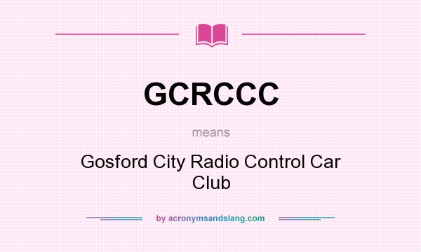 What does GCRCCC mean? It stands for Gosford City Radio Control Car Club