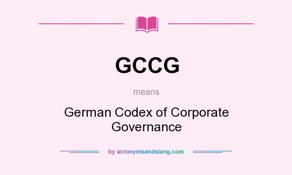 What does GCCG mean? It stands for German Codex of Corporate Governance