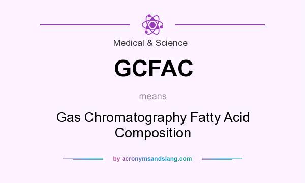 What does GCFAC mean? It stands for Gas Chromatography Fatty Acid Composition