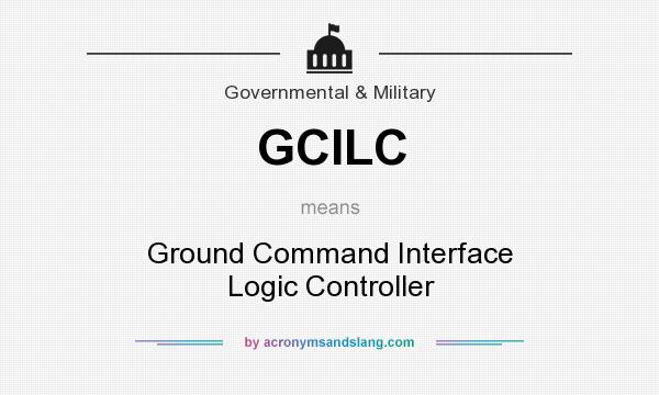 What does GCILC mean? It stands for Ground Command Interface Logic Controller