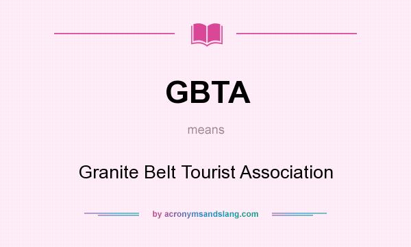 What does GBTA mean? It stands for Granite Belt Tourist Association