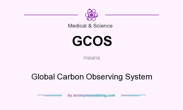 What does GCOS mean? It stands for Global Carbon Observing System