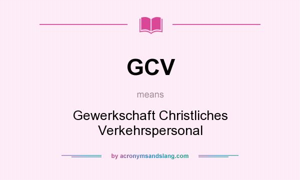 What does GCV mean? It stands for Gewerkschaft Christliches Verkehrspersonal