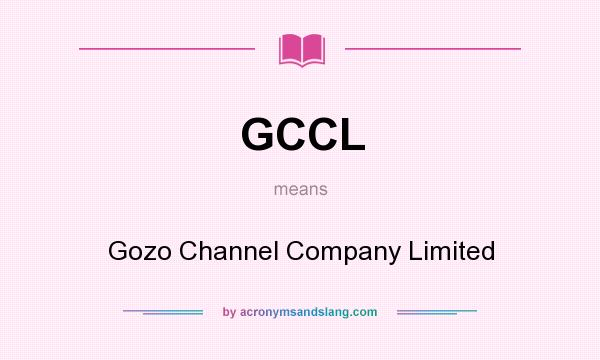 What does GCCL mean? It stands for Gozo Channel Company Limited
