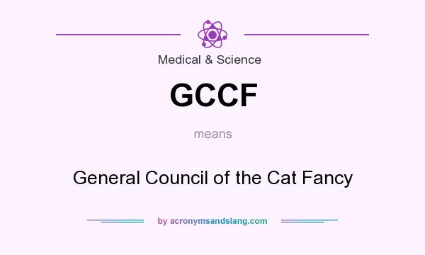 What does GCCF mean? It stands for General Council of the Cat Fancy