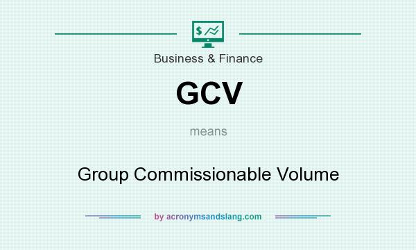 What does GCV mean? It stands for Group Commissionable Volume
