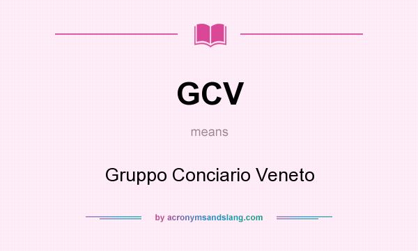What does GCV mean? It stands for Gruppo Conciario Veneto