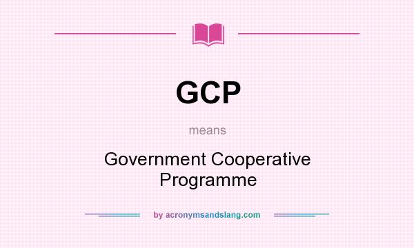 What does GCP mean? It stands for Government Cooperative Programme