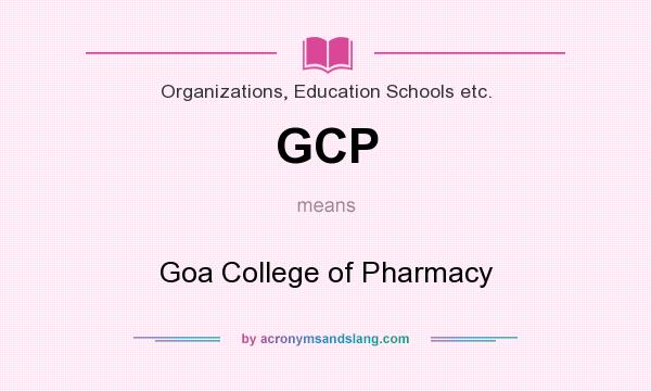 What does GCP mean? It stands for Goa College of Pharmacy
