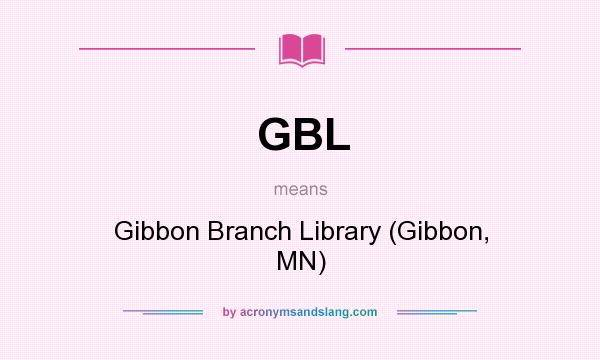 What does GBL mean? It stands for Gibbon Branch Library (Gibbon, MN)