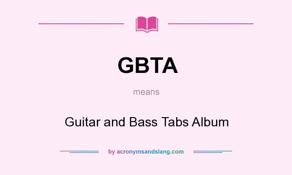 What does GBTA mean? It stands for Guitar and Bass Tabs Album