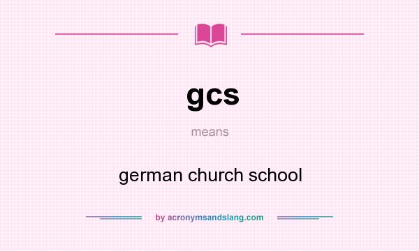 What does gcs mean? It stands for german church school