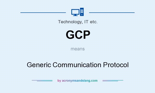 What does GCP mean? It stands for Generic Communication Protocol