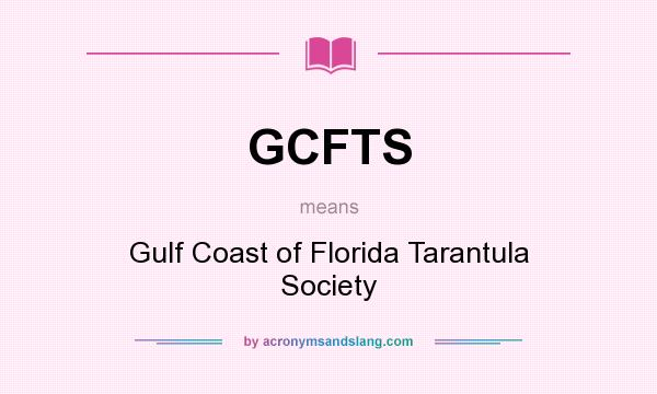 What does GCFTS mean? It stands for Gulf Coast of Florida Tarantula Society