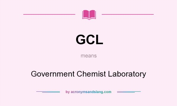 What does GCL mean? It stands for Government Chemist Laboratory