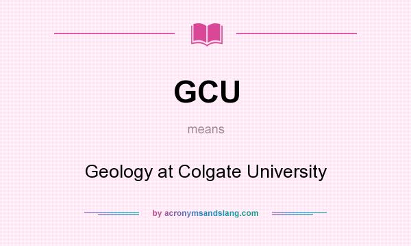What does GCU mean? It stands for Geology at Colgate University