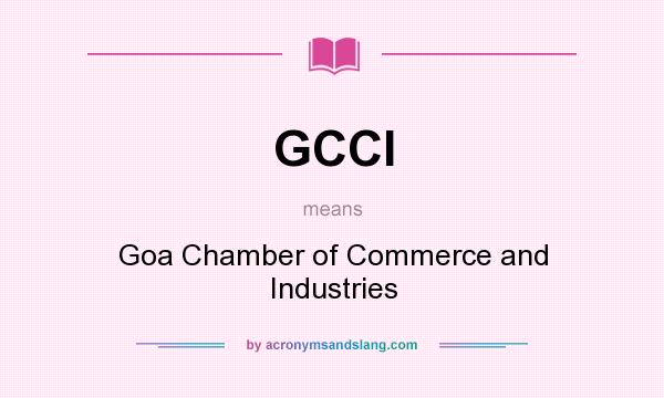 What does GCCI mean? It stands for Goa Chamber of Commerce and Industries