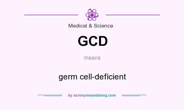 What does GCD mean? It stands for germ cell-deficient