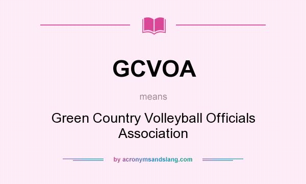 What does GCVOA mean? It stands for Green Country Volleyball Officials Association