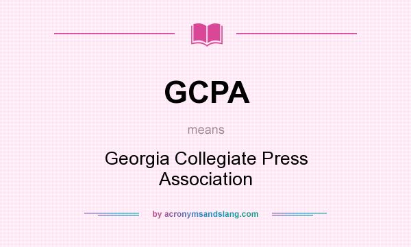 What does GCPA mean? It stands for Georgia Collegiate Press Association