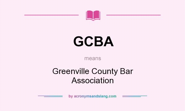 What does GCBA mean? It stands for Greenville County Bar Association