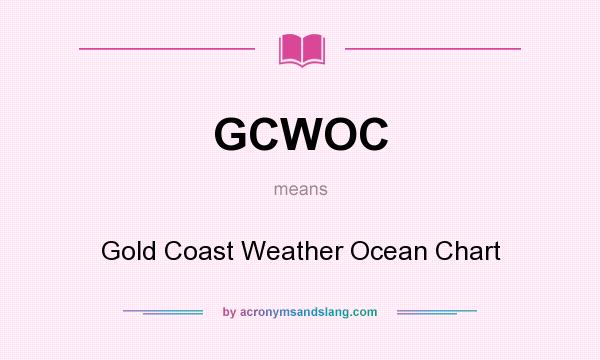 What does GCWOC mean? It stands for Gold Coast Weather Ocean Chart