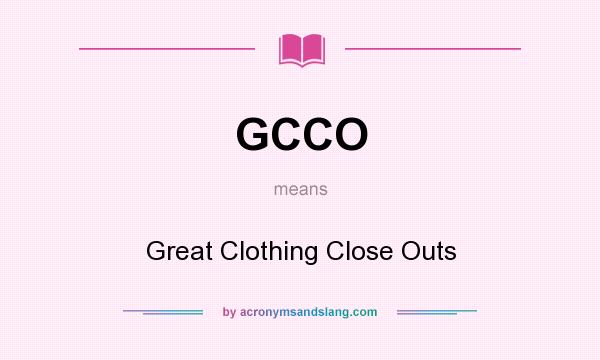 What does GCCO mean? It stands for Great Clothing Close Outs