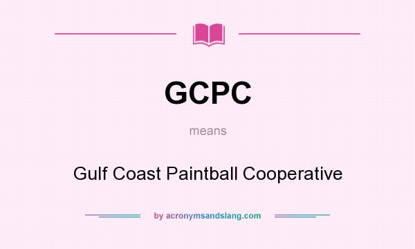 What does GCPC mean? It stands for Gulf Coast Paintball Cooperative