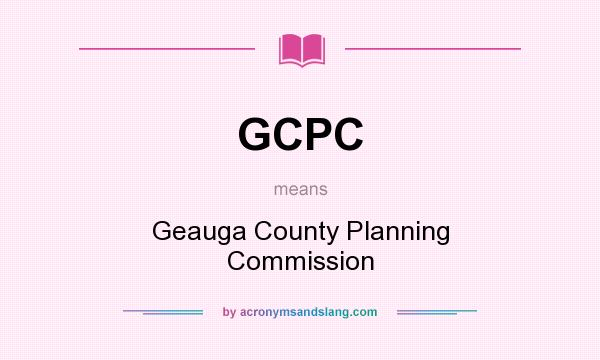 What does GCPC mean? It stands for Geauga County Planning Commission