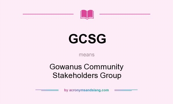 What does GCSG mean? It stands for Gowanus Community Stakeholders Group